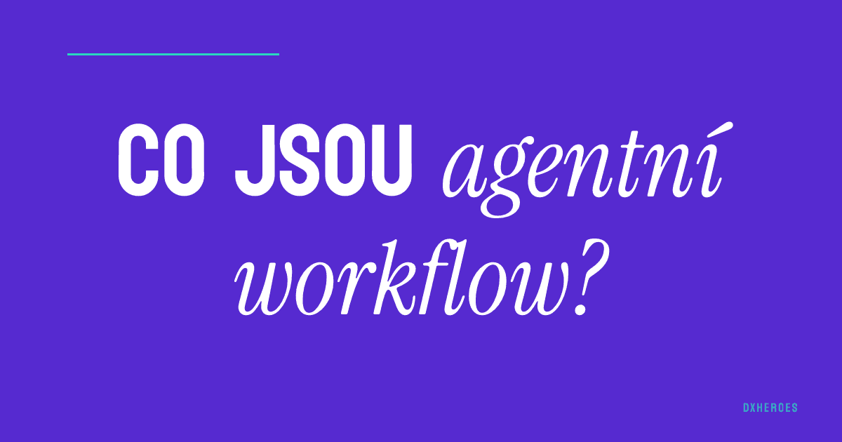 Co jsou agentní workflow?
