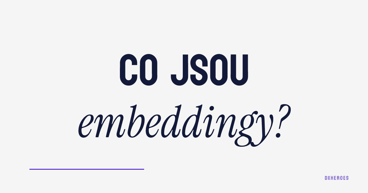 Co jsou embeddingy?
