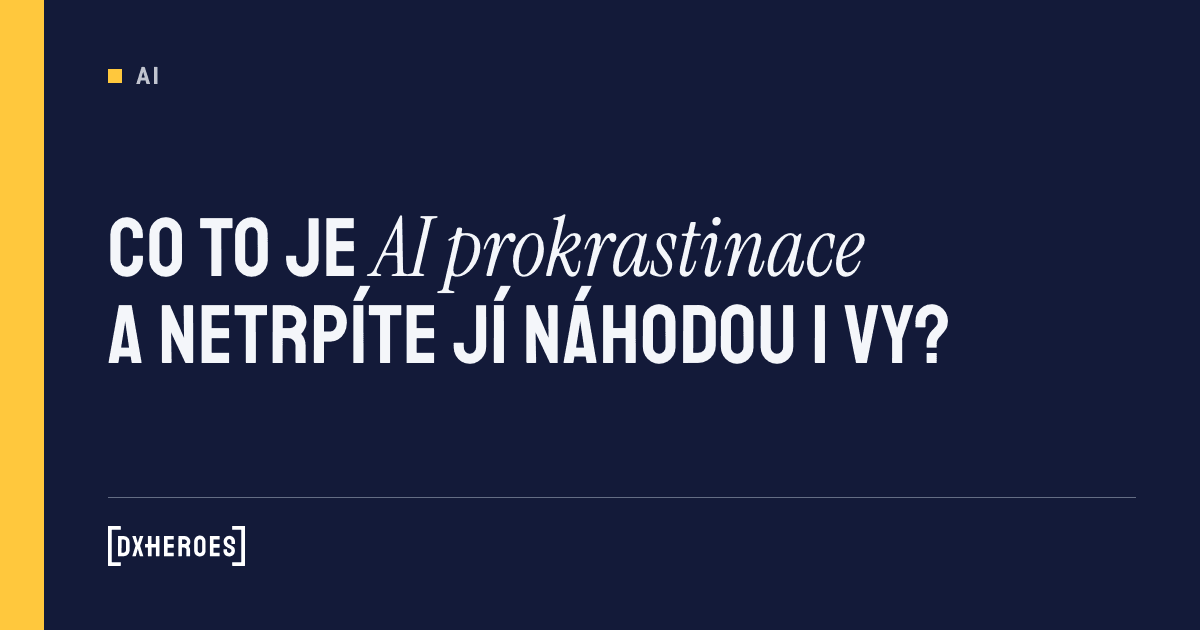 Co to je AI prokrastinace a netrpíte jí náhodou i vy?