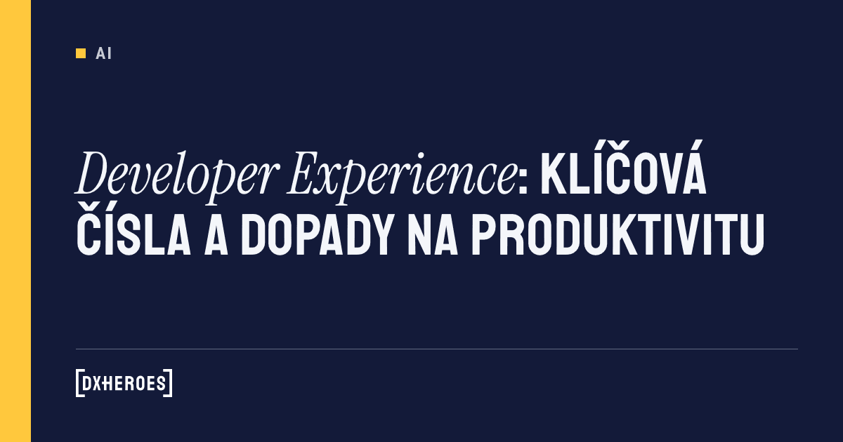 Developer Experience: Klíčová čísla a dopady na produktivitu