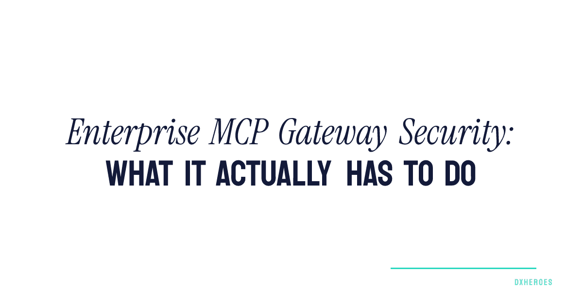 Enterprise MCP Gateway Security: What It Actually Has to Do