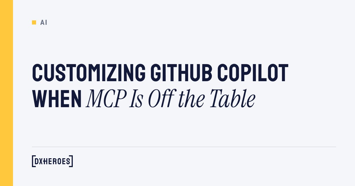 Customizing GitHub Copilot When MCP Is Off the Table