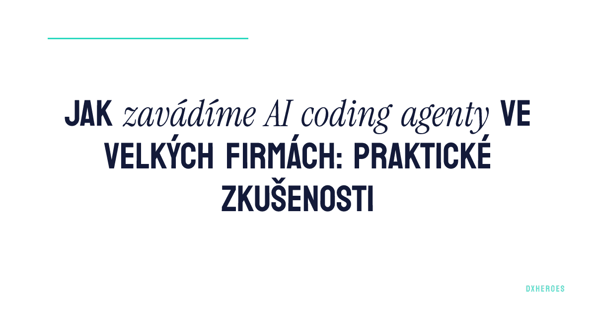 Jak zavádíme AI coding agenty ve velkých firmách: praktické zkušenosti