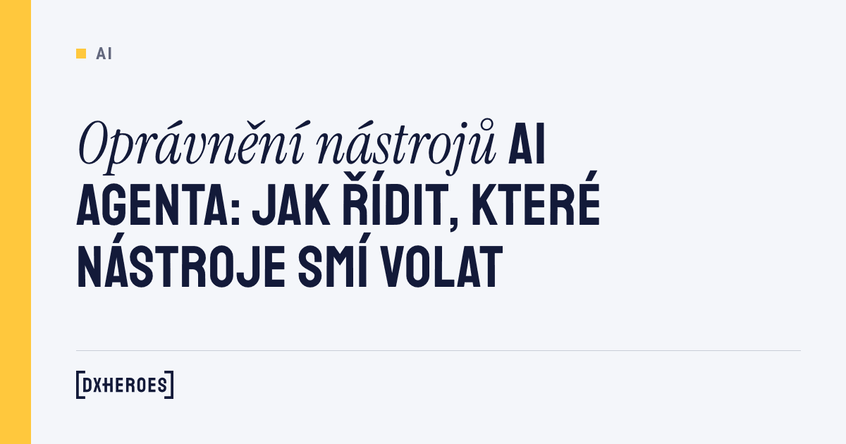 Oprávnění nástrojů AI agenta: jak řídit, které nástroje smí volat