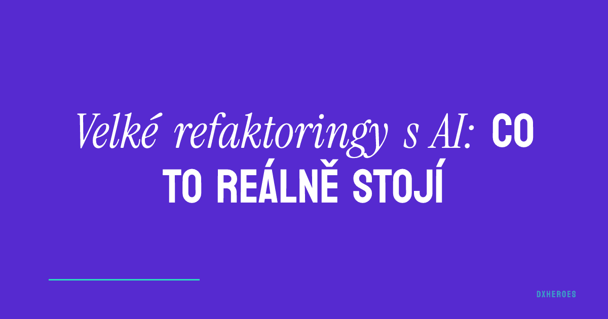 Velké refaktoringy s AI: co to reálně stojí