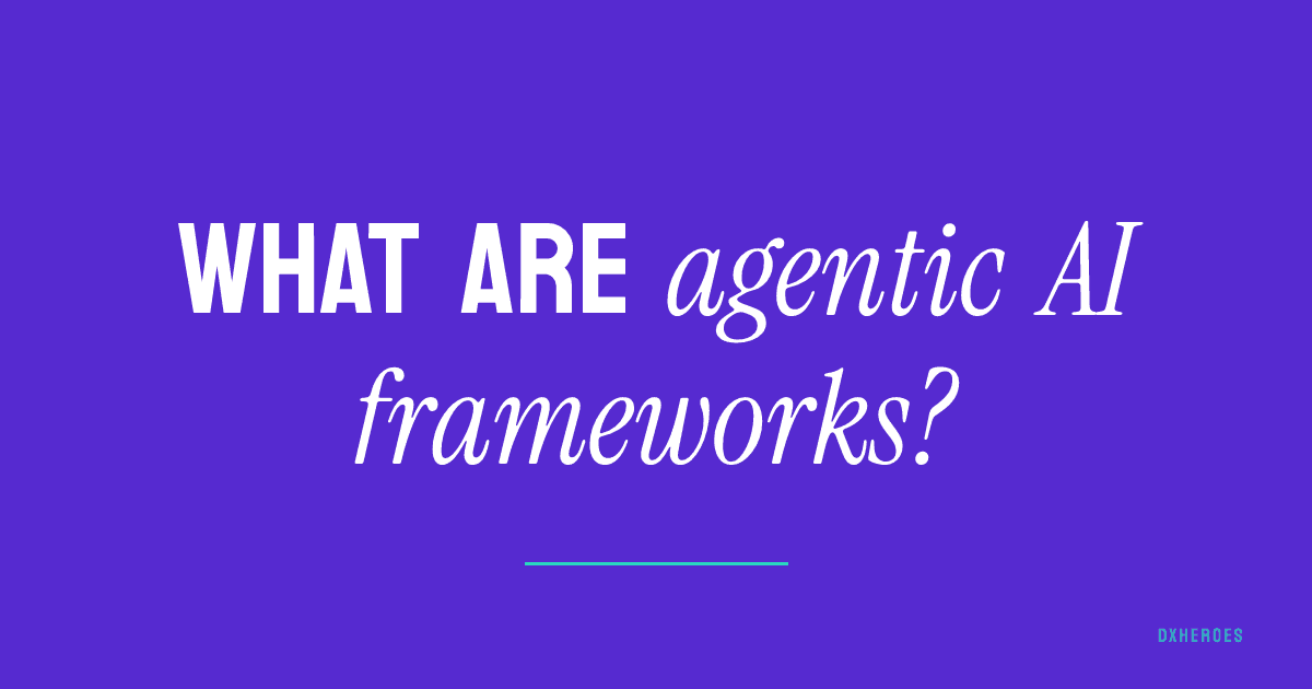 What are agentic AI frameworks?