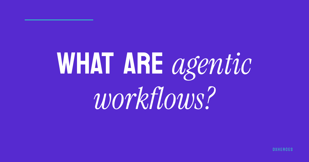What are agentic workflows?