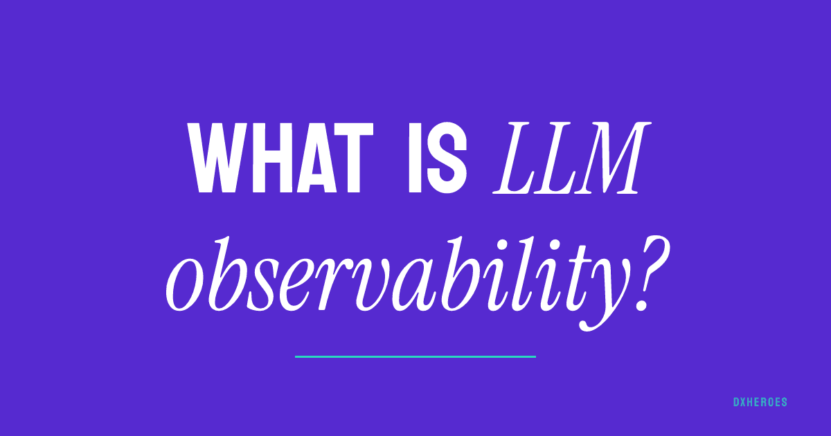 What is LLM observability?
