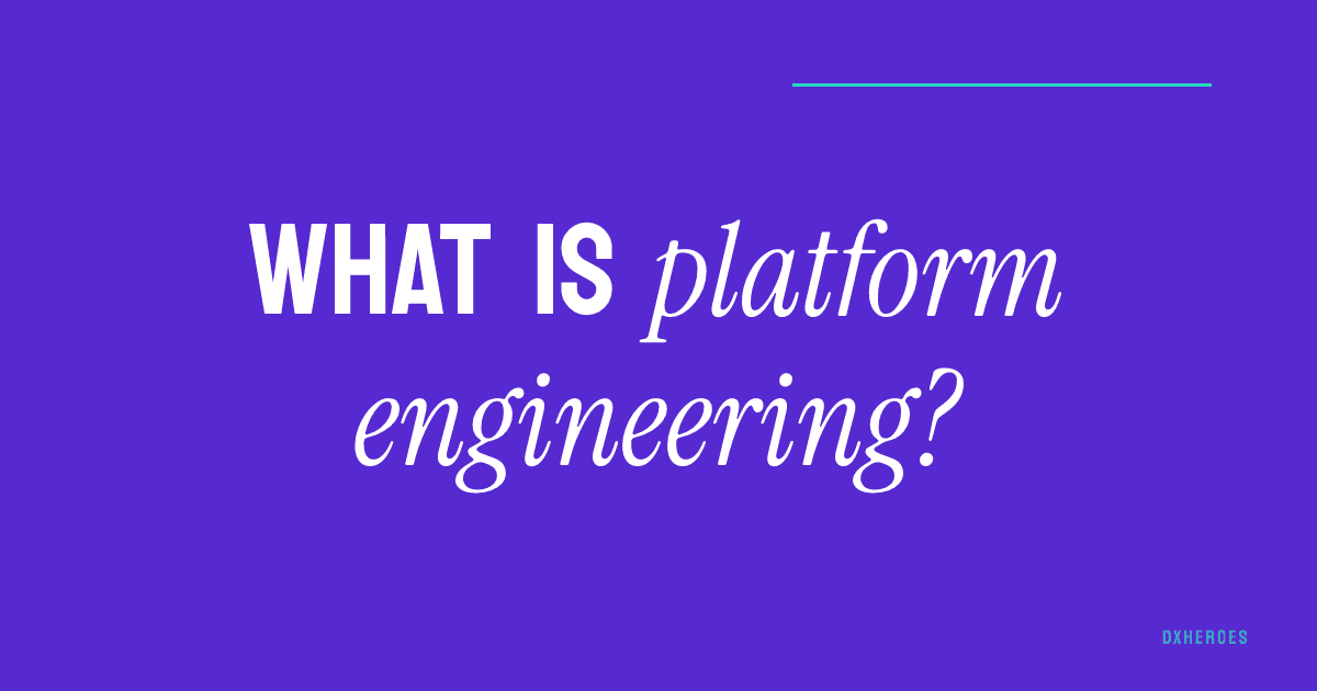 What is platform engineering?