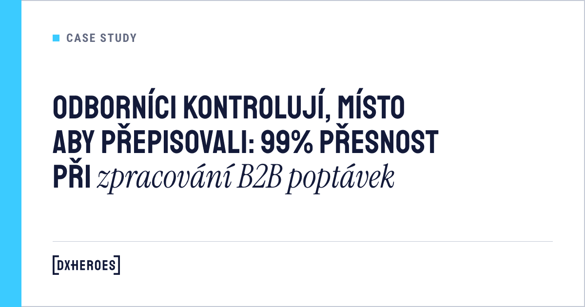 Odborníci kontrolují, místo aby přepisovali: 99% přesnost při zpracování B2B poptávek