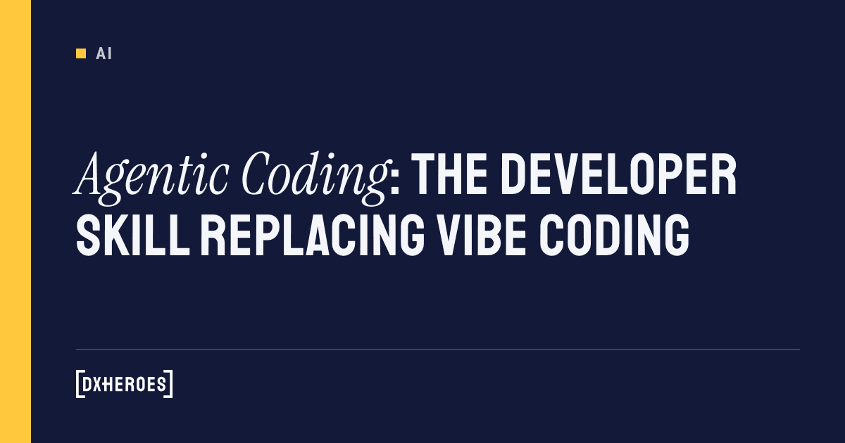 Agentic Coding: The Developer Skill Replacing Vibe Coding