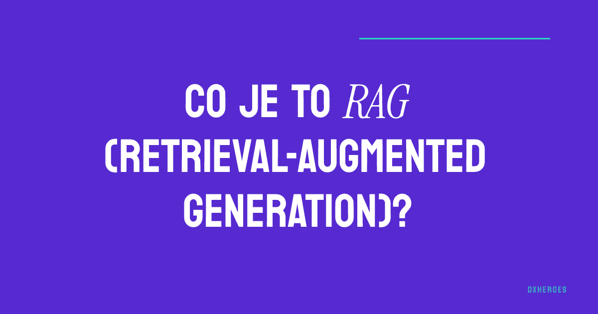 Co je to RAG (Retrieval-Augmented Generation)?