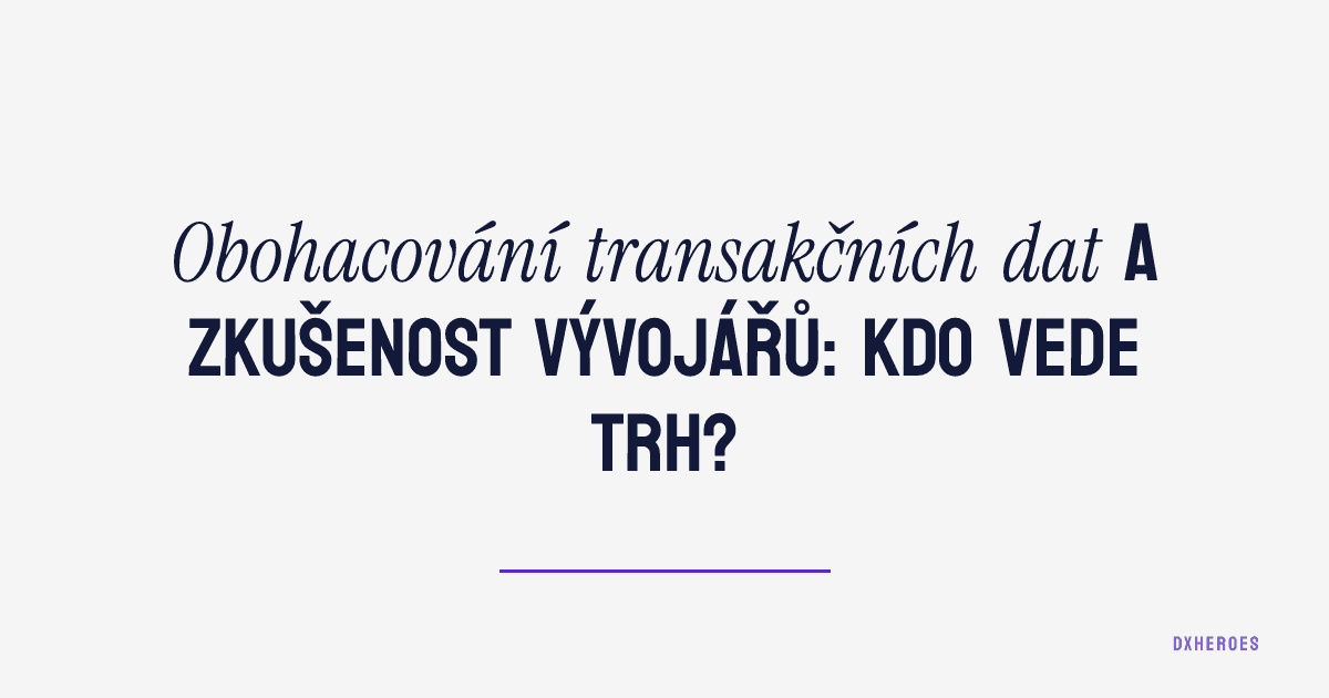 Obohacování transakčních dat a zkušenost vývojářů: kdo vede trh?