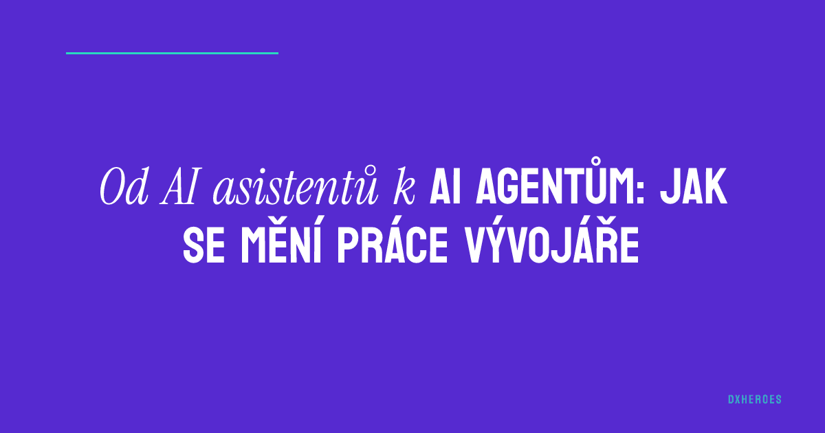 Od AI asistentů k AI agentům: jak se mění práce vývojáře