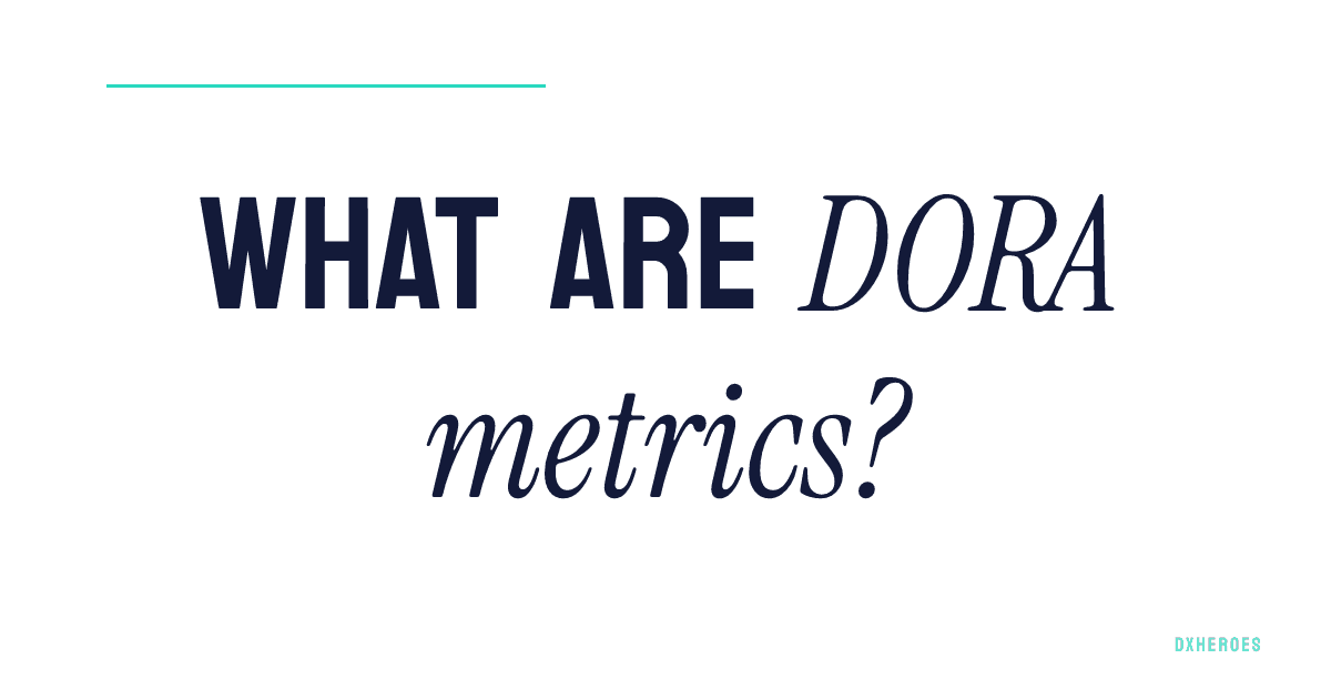 What are DORA metrics?